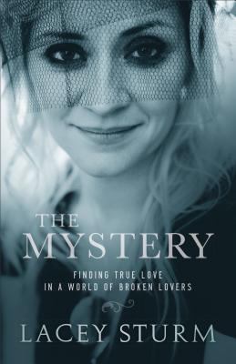 The Mystery : Finding the True Love in a World of Broken Lovers
