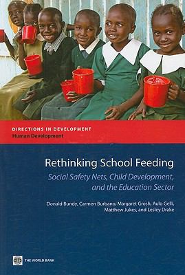 Rethinking School Feeding : Social Safety Nets, Child Development, and the Education Sector