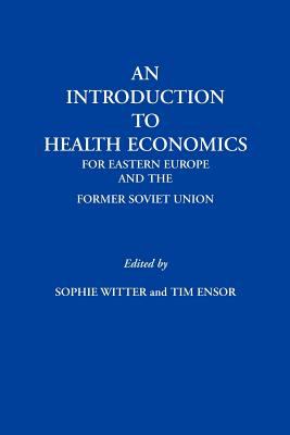 Introduction to Health Economics for Eastern Europe and the Former Soviet Union