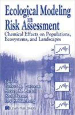 Ecological Modeling in Risk Assessment : Chemical Effects on Populations, Ecosystems, and Landscapes