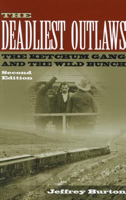 The Deadliest Outlaws : The Ketchum Gang and the Wild Bunch, Second Edition