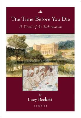 The Time Before You Die : A Novel of the Reformation