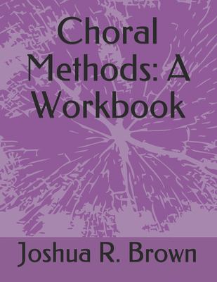 Choral Methods: a Workbook