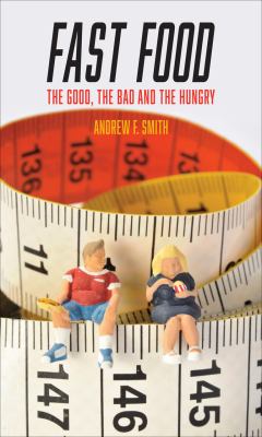 Fast Food : The Good, the Bad and the Hungry