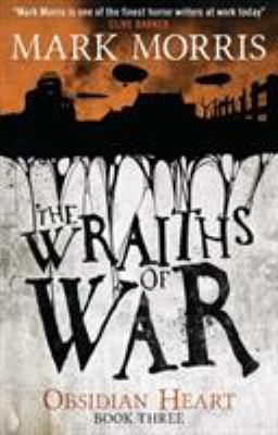 The Wraiths of War : Obsidian Heart Book 3