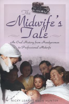 The Midwife's Tale : An Oral History from Handywoman to Professional Midwife