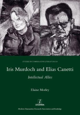 Iris Murdoch and Elias Canetti : Intellectual Allies