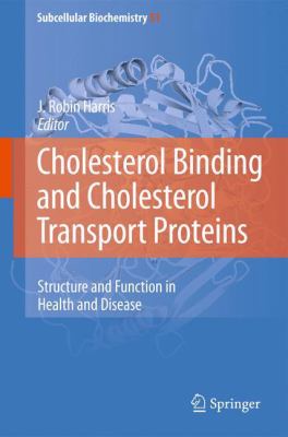 Cholesterol Binding and Cholesterol Transport Proteins : Structure and Function in Health and Disease