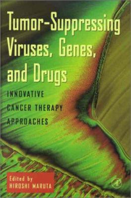 Tumor Suppressing Viruses, Genes, and Drugs : Innovative Cancer Therapy Approaches
