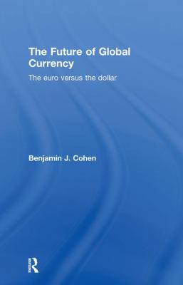 Future of Global Currency : The Euro Versus the Dollar