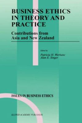 Business Ethics in Theory and Practice : Contributions from Asia and New Zealand