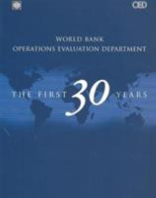 World Bank Operations Evaluation Department : The First 30 Years