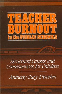 Teacher Burnout in the Public Schools : Structural Causes and Consequences for Children