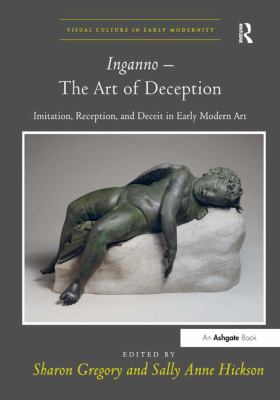 Inganno - the Art of Deception : Imitation, Reception, and Deceit in Early Modern Art