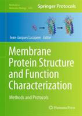 Membrane Protein Structure and Function Characterization : Methods and Protocols