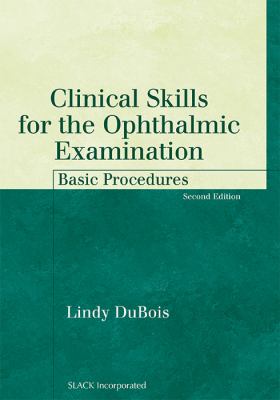 Clinical Skills for the Ophthalmic Examination : Basic Procedures