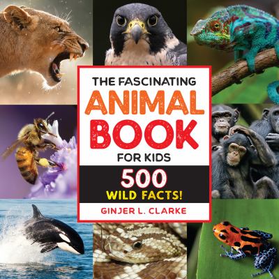 The Fascinating Animal Book for Kids : 500 Wild Facts!