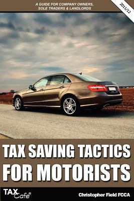 Tax Saving Tactics for Motorists : A Guide for Company Owners, Sole Traders and Landlords