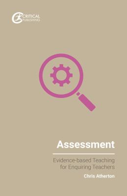 Assessment : Evidence-Based Teaching for Enquiring Teachers