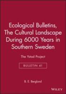 Ecological Bulletins, the Cultural Landscape During 6000 Years in Southern Sweden Vol. 41 : The Ystad Project