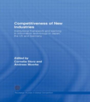 Competitiveness of New Industries : Institutional Framework and Learning in Information Technology in Japan, the U. S and Germany