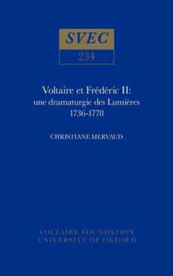Voltaire et Frédéric II : Une Dramaturgie des Lumières 1736-1778