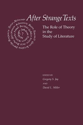After Strange Texts : The Role of Theory in the Study of Literature