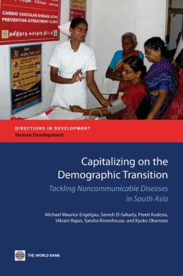 Capitalizing on the Demographic Transition : Tackling Noncommunicable Diseases in South Asia
