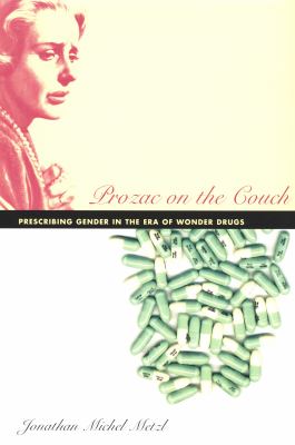 Prozac on the Couch : Prescribing Gender in the Era of Wonder Drugs