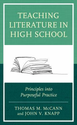 Teaching Literature in High School : Principles into Purposeful Practice