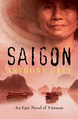 Saigon : An Epic Novel of Vietnam
