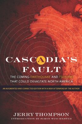 Cascadia's Fault : The Coming Earthquake and Tsunami That Could Devastate North America