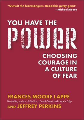 You Have the Power : Choosing Courage in a Culture of Fear