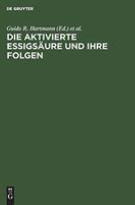 Die Aktivierte Essigsäure und Ihre Folgen : Autobiographische Beiträge Von Schülern und Freunden Feodor Lynens