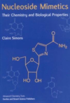 Nucleoside Mimetics : Their Chemistry and Biological Properties