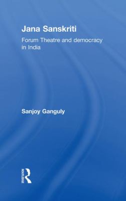Jana Sanskriti : Forum Theatre and Democracy in India