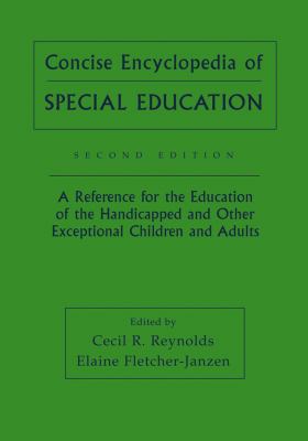 Concise Encyclopedia of Special Education : A Reference for the Education of the Handicapped and Other Exceptional Children and Adults