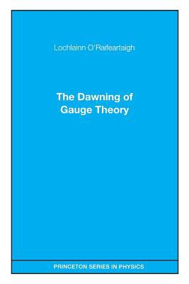 The Dawning of Gauge Theory