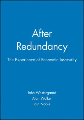 After Redundancy : The Experience of Economic Insecurity