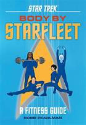 Star Trek: Body by Starfleet : A Fitness Guide