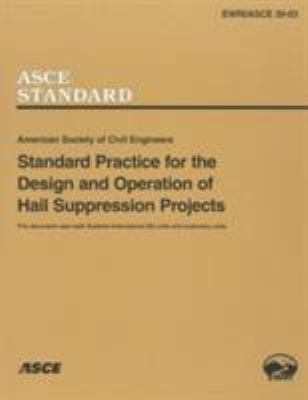 Standard Practice for the Design and Operation of Hail Suppression Projects : EWRI/ASCE Standard 39-03