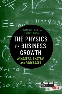 The Physics of Business Growth : Mindsets, System, and Processes