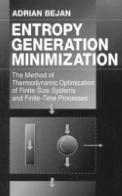 Entropy Generation Minimization : The Method of Thermodynamic Optimization of Finite-Size Systems and Finite-Time Processes