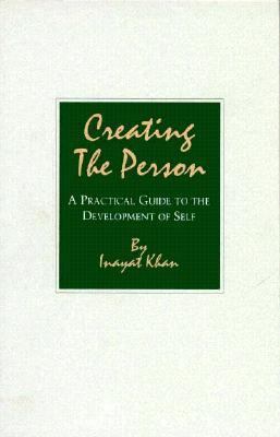 Creating the Person : A Practical Guide to the Development of Self