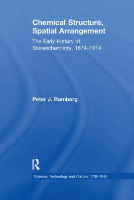Chemical Structure, Spatial Arrangement : The Early History of Stereochemistry, 1874-1914
