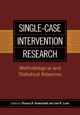 Single-Case Intervention Research : Statistical and Methodological Advances