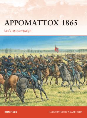 Appomattox 1865 : Lee's Last Campaign