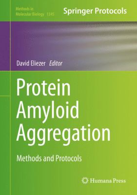 Protein Amyloid Aggregation : Methods and Protocols