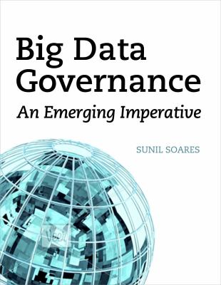 Big Data Governance : An Emerging Imperative