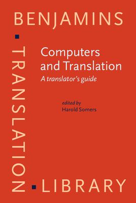 Computers and Translation : A Translator's Guide